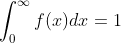 \int_0 ^{\infty} f(x)dx = 1